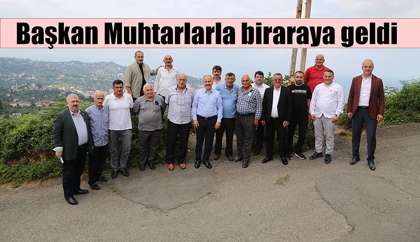 MUHTARLARLA BİR ARAYA GELDİ