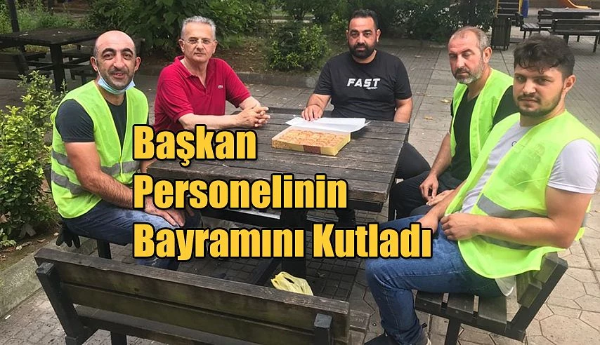 PERSONELİNİN BAYRAMINI KUTLADI