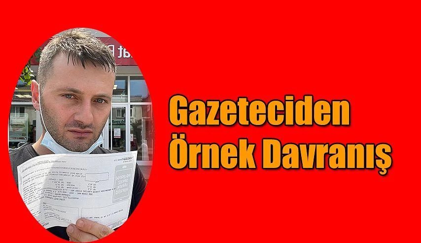 GAZETECİDEN ÖRNEK DAVRANIŞ