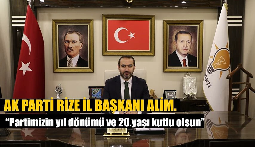 İl Başkanı Alim’den AK Parti’nin 20. Kuruluş Yıl Dönümü Mesajı