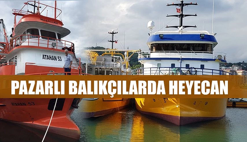 Pazarlı Balıkçılar ’da heyecan