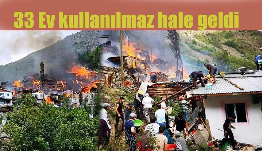 Yüncüler köyünde çıkan yangında 33 ev yanarak kullanılamaz hale geldi.