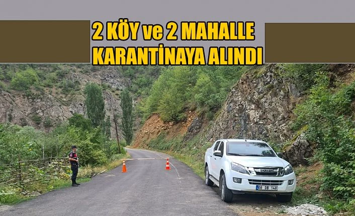 2 KÖY VE 1 MAHALLE KARANTİNAYA ALINDI