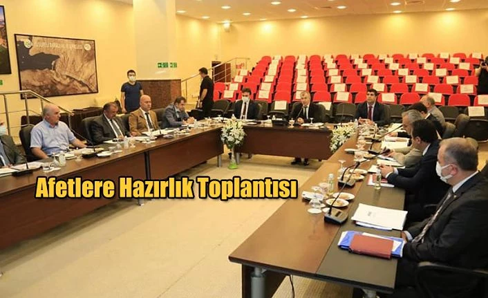 AFETLERE KARŞI HAZIRLIK TOPLANTISI YAPILDI