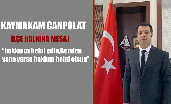 KAYMAKAM CANPOLAT VEDA MESAJI YAYINLADI.