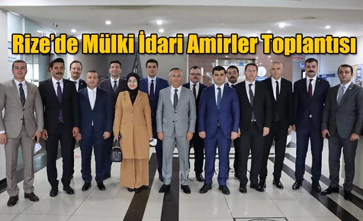 Mülki İdari Amirler Toplantısı Gerçekleştirildi