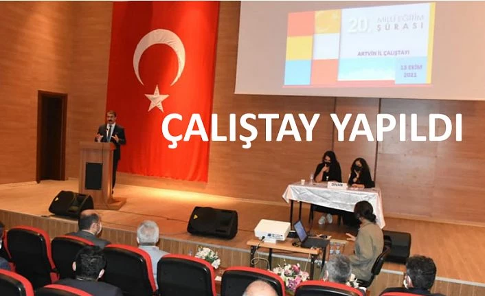 20. MİLLİ EĞİTİM ŞURASI ARTVİN HAZIRLIK ÇALIŞTAYI