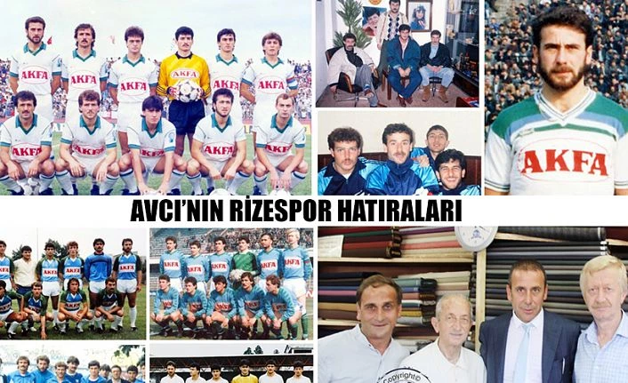 ABDULLAH AVCI’NIN RİZESPOR HATIRALARI