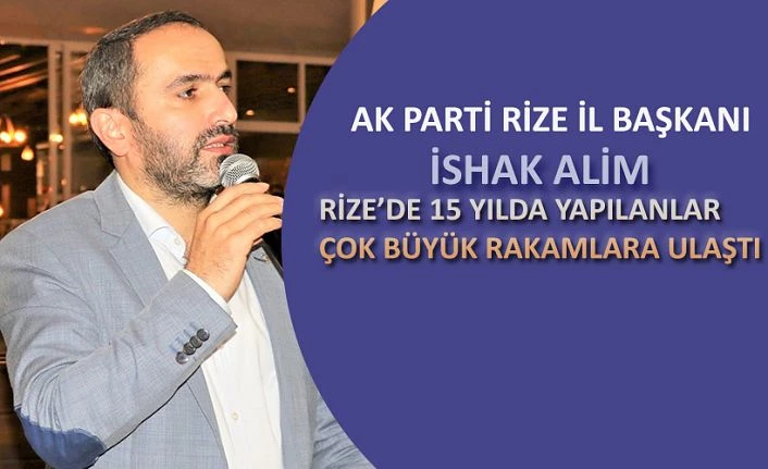 ALİM;  RİZE’NİN YATIRIMLARI HIZLA TAMAMLANIYOR