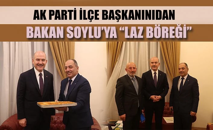 BAŞKAN ‘DAN BAKANA LAZ BÖREĞİ İKRAMI