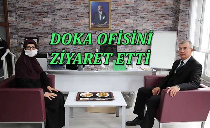 DOKA OFİSİNİ ZİYARET ETTİ.