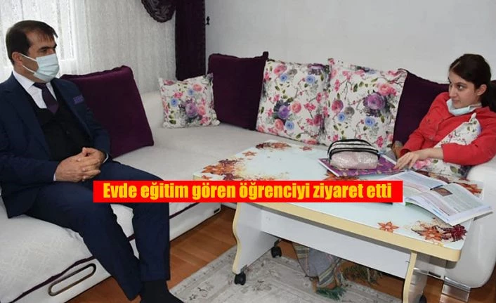 EVDE EĞİTİM GÖREN ÖĞRENCİYİ ZİYARET ETTİ