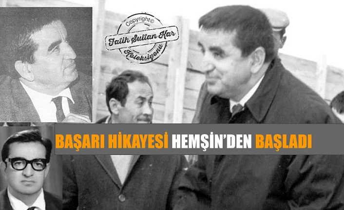 HEMŞİN’DEN BAŞLAYAN BİR BAŞARI HİKÂYESİ  : Prof. Dr. MUSTAFA N. PARLAR