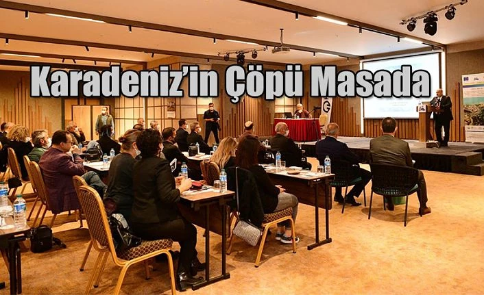 KARADENİZ’DE DENİZ ÇÖPÜ MASAYA YATIRILDI