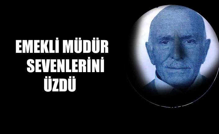 EMEKLİ HALK EĞİTİM MÜDÜRÜ HÜSEYİN KURUOĞLU VEFAT ETTİ