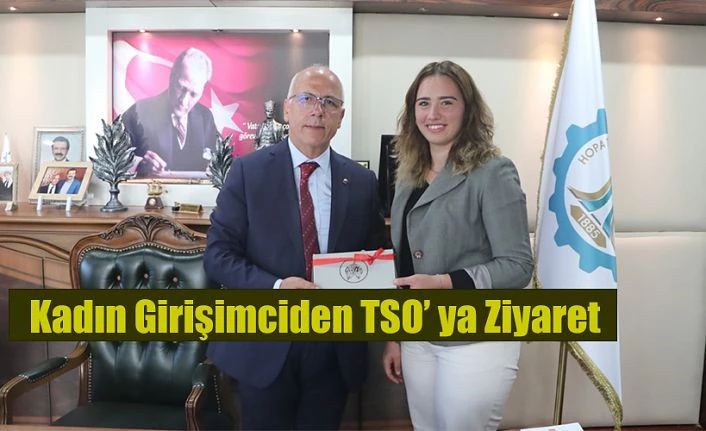 KADIN GİRİŞİMCİ BENGİSU VAYİÇ,  TSO’YU ZİYARET ETTİ