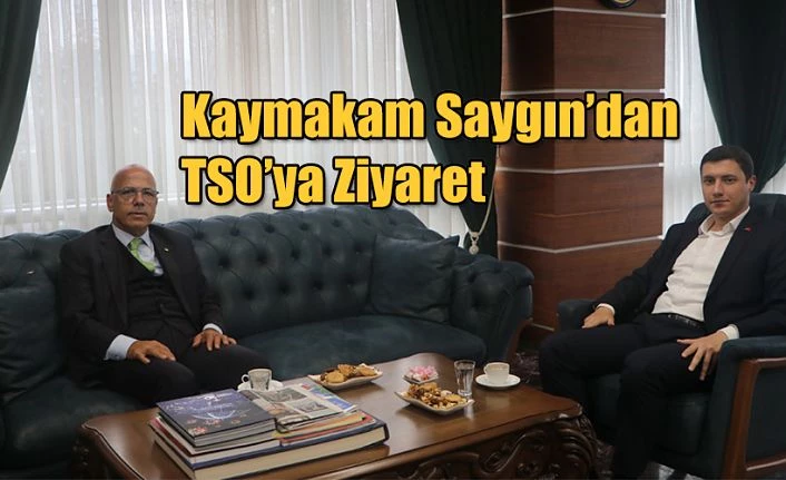 KEMALPAŞA KAYMAKAMI SAYGIN’DAN HOPA TSO’YA ZİYARET