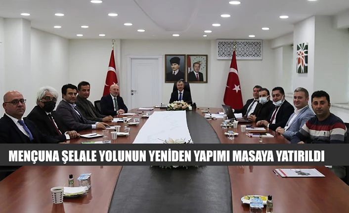 MENÇUNA ŞELALE YOLUNUN YENİDEN YAPIMI DEĞERLENDİRİLDİ.