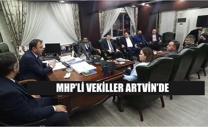 MHP’Lİ VEKİLLER ARTVİN TSO’YU ZİYARET ETTİ