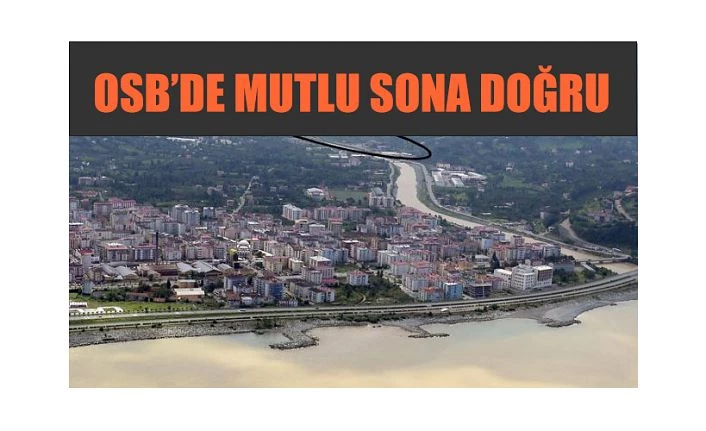 OSB’DE MUTLU SONA DOĞRU