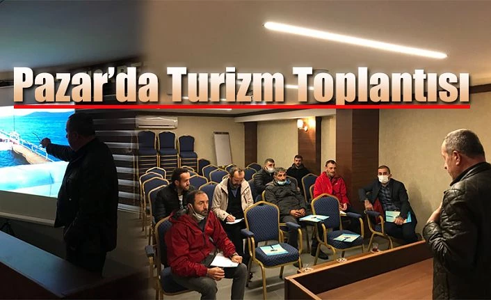 Pazar’da Turizm Sektörü Sorunları ve Çözüm Önerileri Toplantısı Gerçekleştirildi.