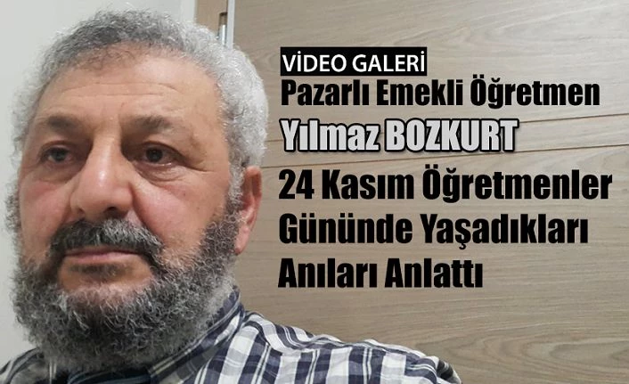 Pazarlı Emekli Öğretmen Anılarını Anlattı