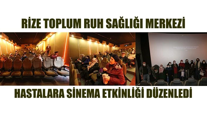 Rize Toplum Ruh Sağlığı Merkezi hastalarına sinema etkinliği