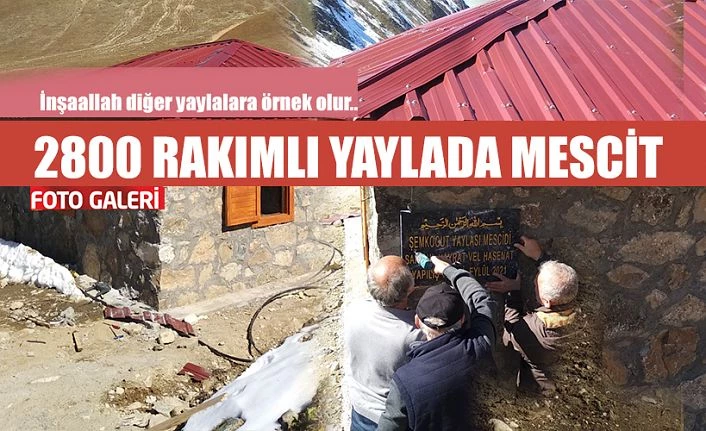 2800 rakımlı yaylaya mescit yaptılar