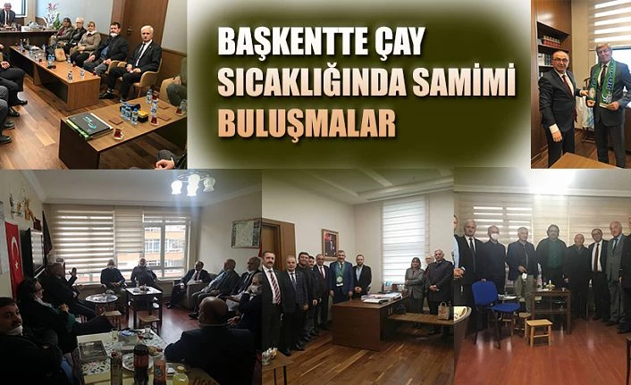 BAŞKENTTE ÇAY SICAKLIĞINDA SAMİMİ BULUŞMALAR