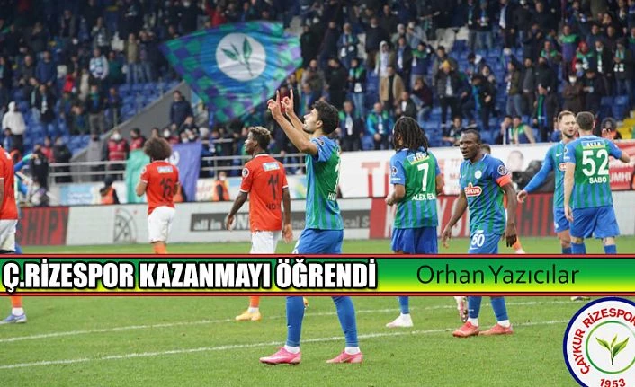 Ç. RİZESPOR KAZANMAYI ÖĞRENDİ..