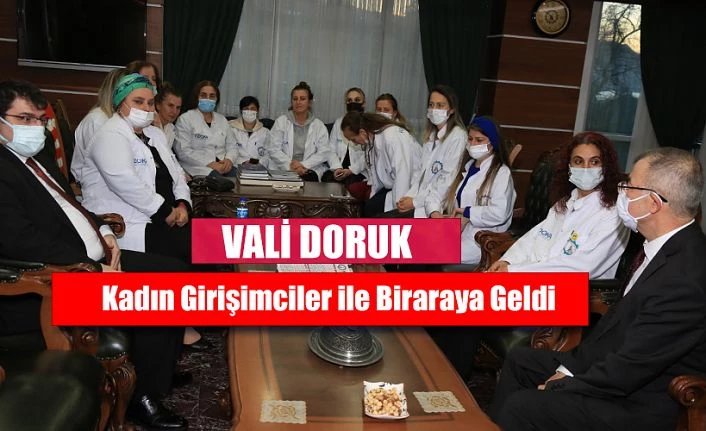 KADIN GİRİŞİMCİLER VALİ YILMAZ DORUK İLE BİR ARAYA GELDİ