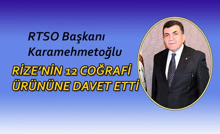 KARAMEHMETOĞLU; RİZENİN 12 COĞRAFİ İŞARET ÜRÜNÜ BULUNUYOR