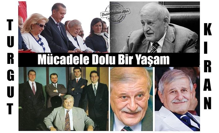 MÜCADELE DOLU BİR YAŞAM: TURGUT KIRAN