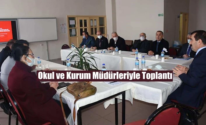 OKUL VE KURUM MÜDÜRLERİ TOPLANTISI YAPILD