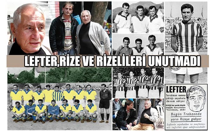 TÜRK FUTBOLUNUN EFSANE İSMİ LEFTER’İN RİZE HATIRALARI