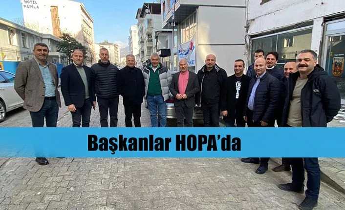 BAŞKANLAR HOPA’DA!