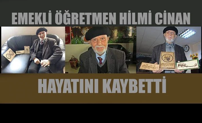 Emekli Öğretmen Hilmi Cinan Vefat etti