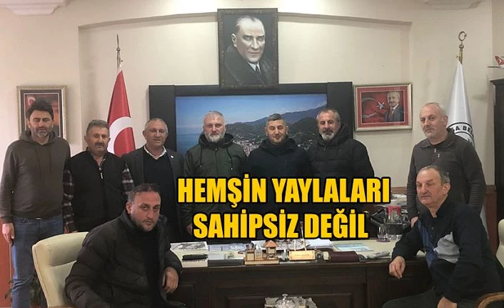 HEMŞİN YAYLALARI SAHİPSİZ DEĞİL.