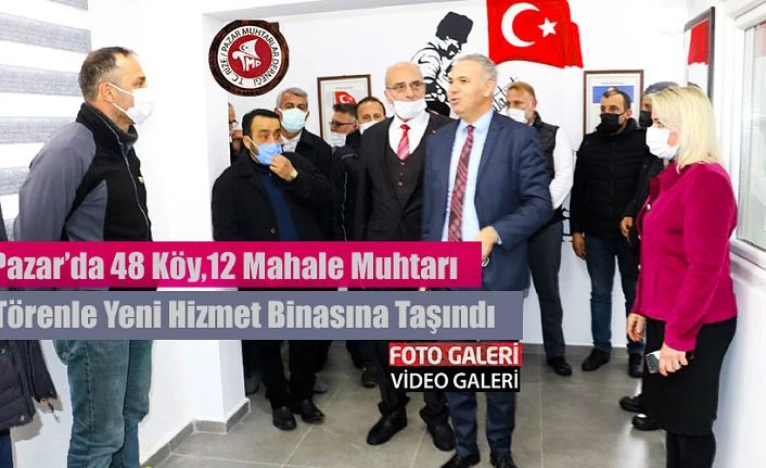 Pazar Muhtarlar Derneği’nin yeni binası açıldı