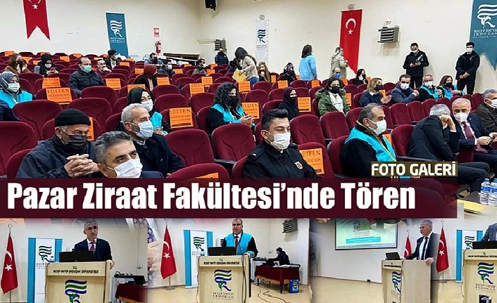 Pazar Ziraat Fakültesinde Tören Düzenlendi.