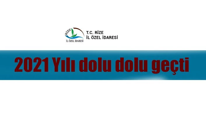 Rize 2021 yılında yoğun çalıştı