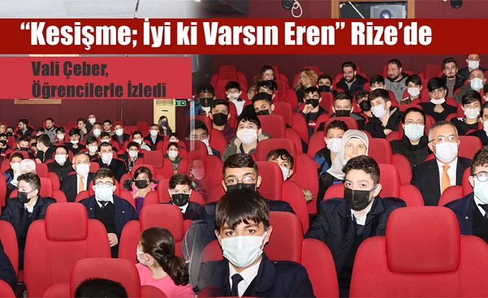 Vali Çeber, “Kesişme; İyi Ki Varsın Eren” Filmini Gençlerle İzledi