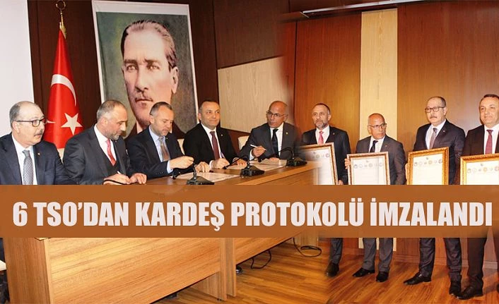 AYNI ANDA 6 TSO, KARDEŞ ODA PROTOKOLÜ İMZALANDI