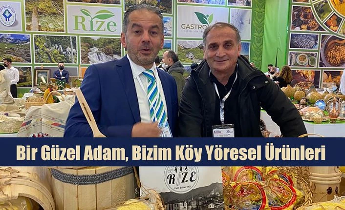 BİR GÜZEL ADAM VE  BİZİM KÖY YÖRESEL ÜRÜNLER