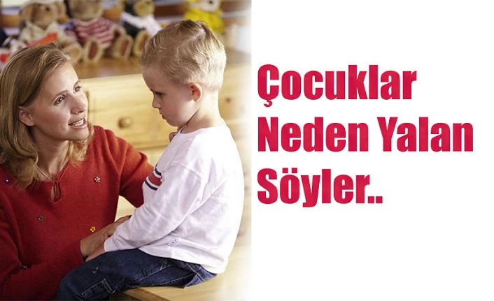 ÇOCUKLAR NEDEN YALAN SÖYLER ?