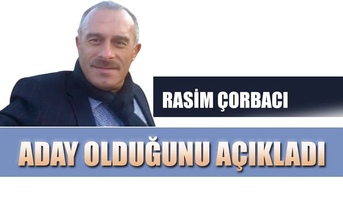 Çorbacı, Başkan Aday oldu