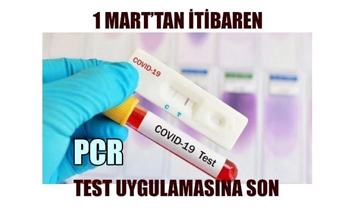 PCR TEST ZORUNLULUĞUNU 1 MART 2022 TARİHİNDE KALDIRIYOR