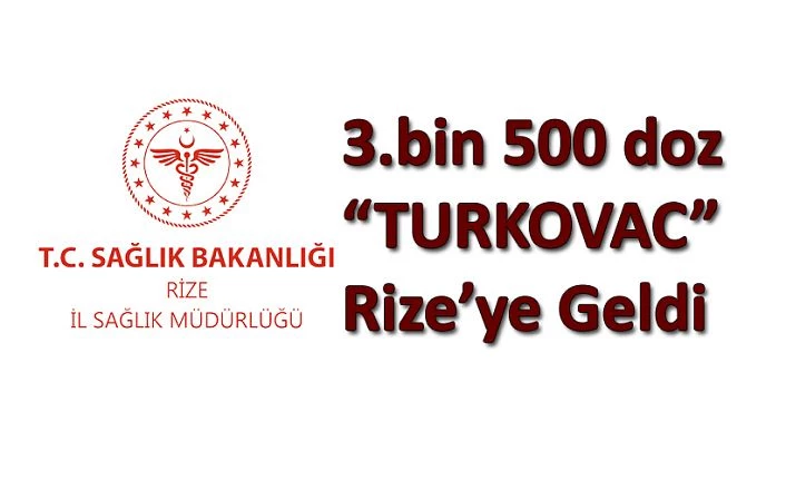 Rize’ye 3 bin 500 doz “TURKOVAC “ aşısı geldi