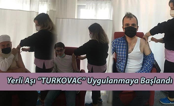 Yeri Aşı “TURKOVAC” uygulanmaya başlandı