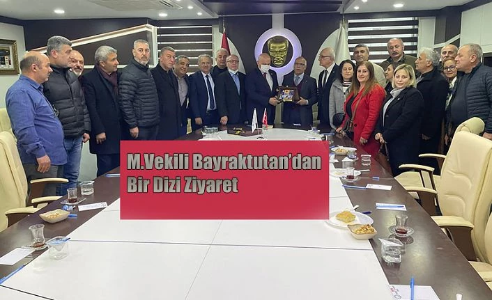 BAYRAKTUTAN BİR DİZİ ZİYARETTE BULUNDU